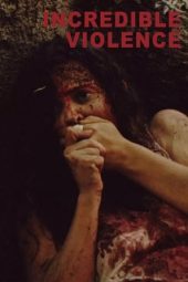 Nonton Film Incredible Violence (2018) Terbaru